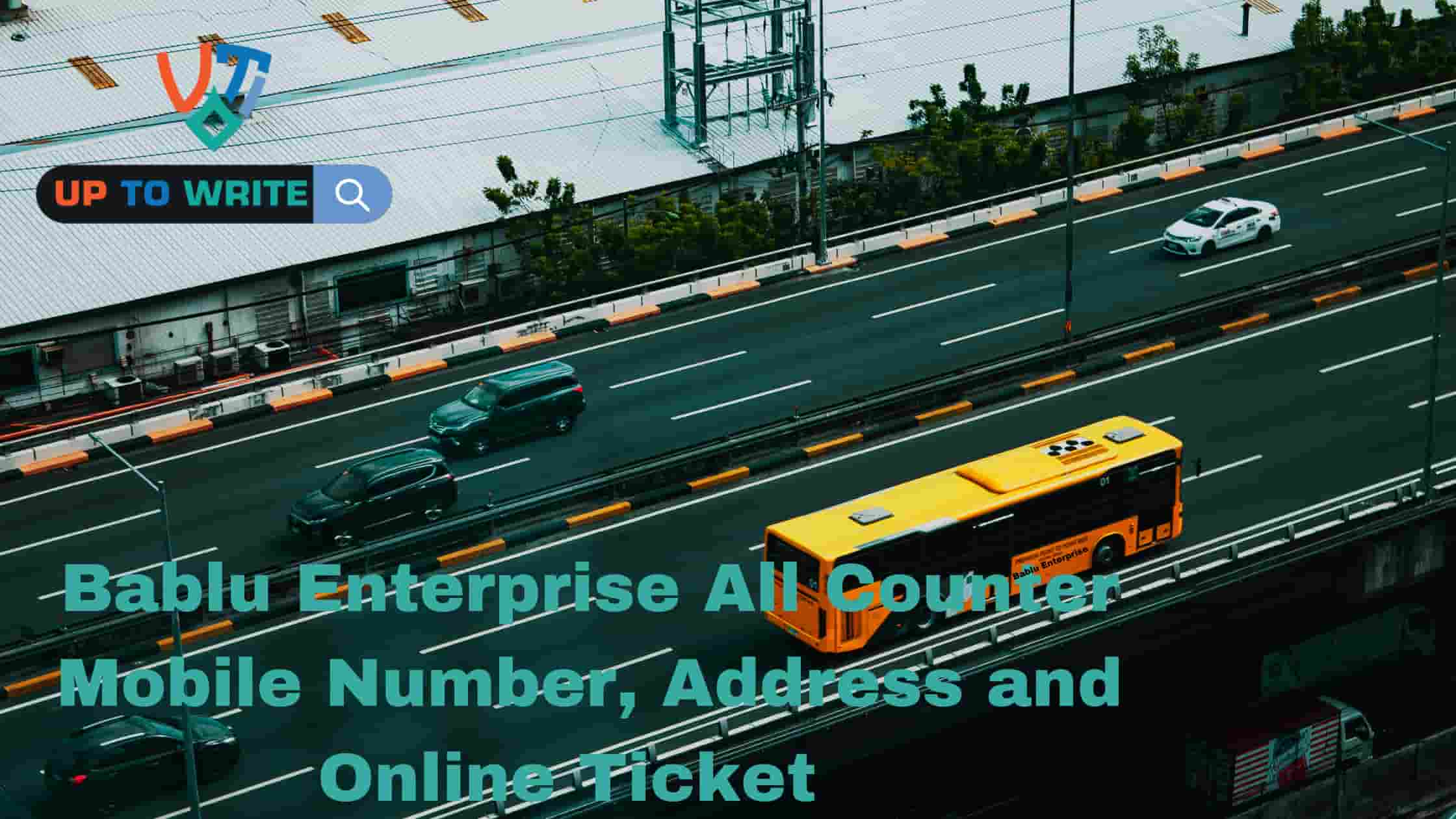 Bablu Enterprise All Counter Mobile Number, Address and Online Ticket