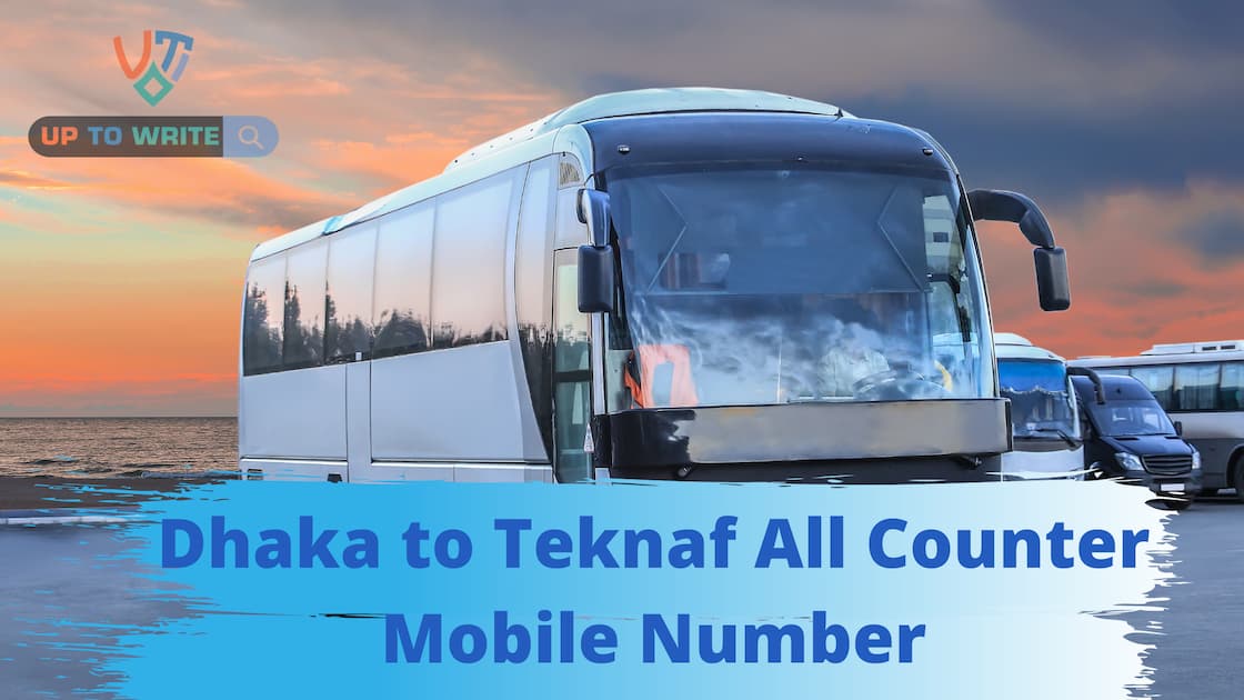 Dhaka to Teknaf All Counter Mobile Number