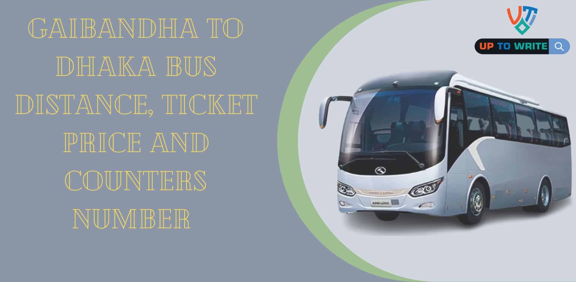 Gaibandha To Dhaka Bus Distance, Ticket Price and Counters Number