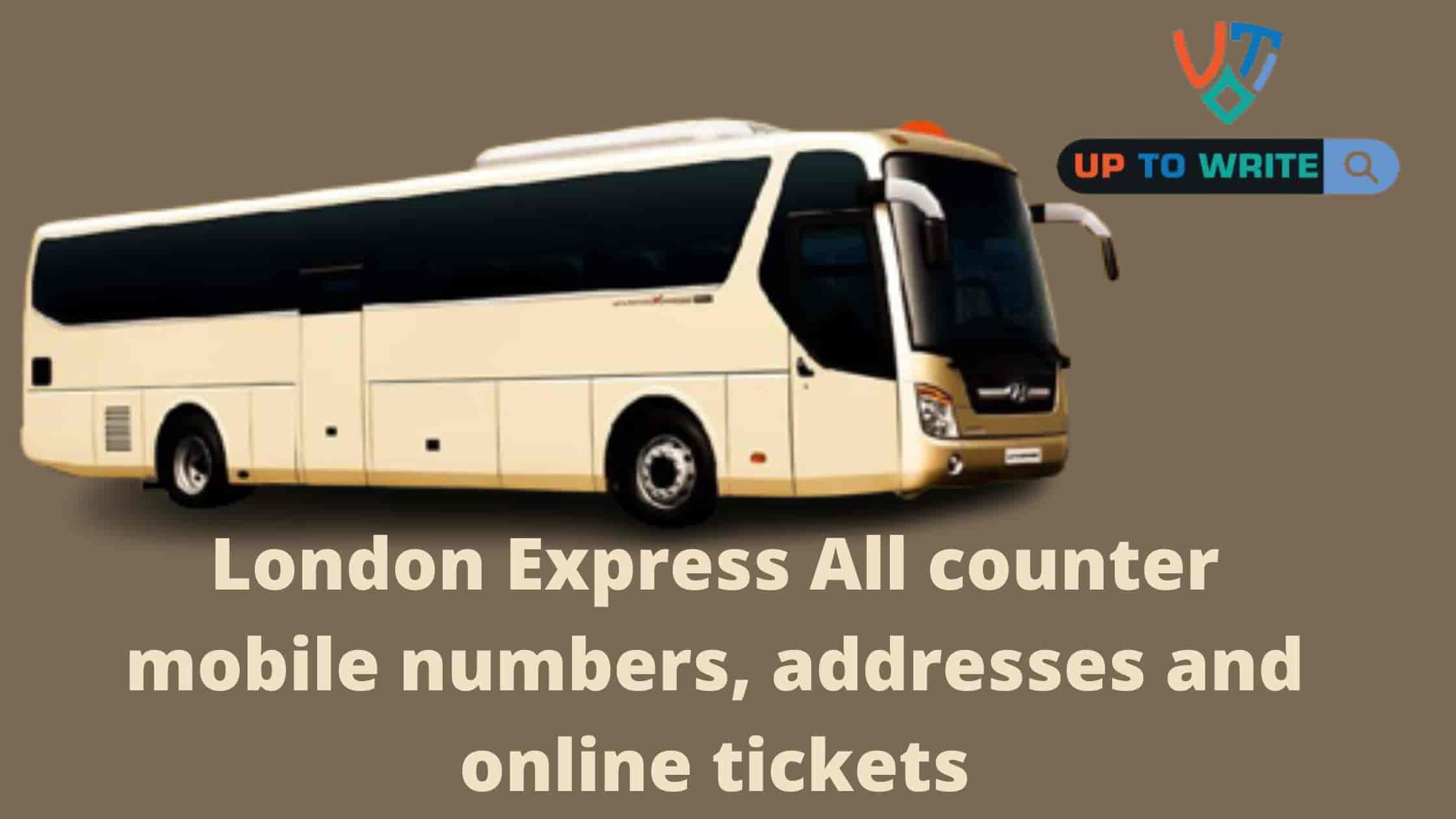 London Express All counter mobile numbers, addresses and online tickets